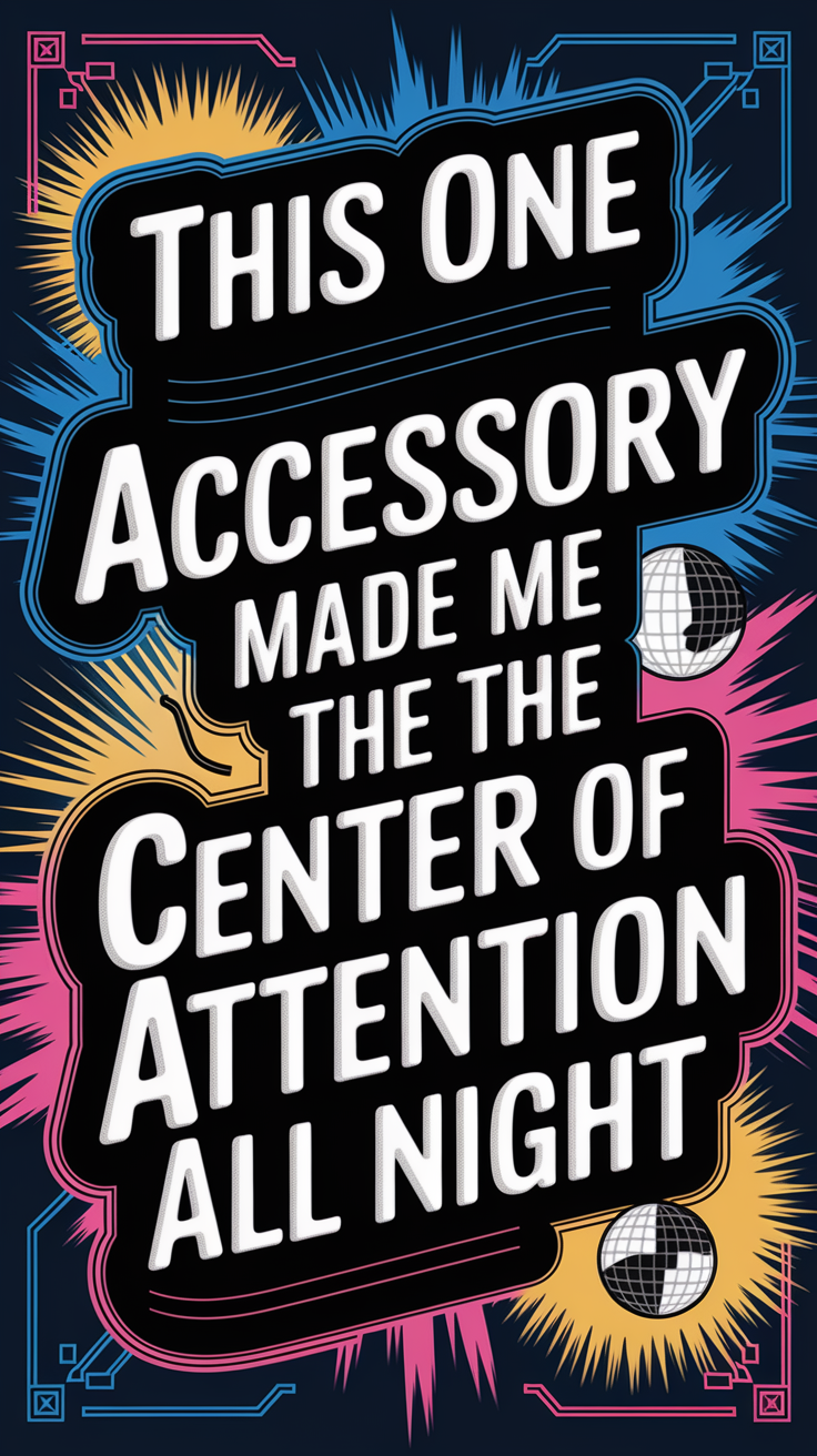 PINTEREST_1_1751745328_file This One Accessory Made Me the Center of Attention All Night